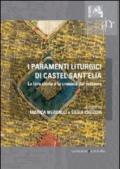 I paramenti liturgici di Castel sant'Elia. La loro storia e la cronaca del restauro. Ediz. illustrata