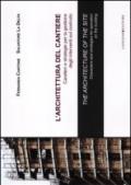 L'architettura del cantiere. Caratteri e strategie per la gestione degli interventi sul costruito. Ediz. italiana e inglese