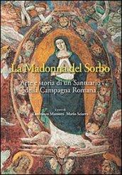 La Madonna del Sorbo. Arte e storia di un santuario della campagna romana