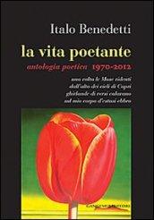 La vita poetante. Antologia poetica 1970-2012