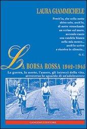 La Borsa rossa 1942-1945. La guerra, la morte, l'amore, gli intrecci della vita, attraverso lo sguardo di un'adolescente