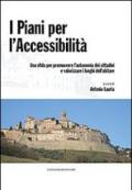 I piani per l'accessibilità. Una sfida per promuovere l'autonomia dei cittadini e valorizzare i luoghi dell'abitare. Con CD-ROM