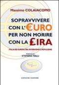Sopravvivere con l'euro per non morire con la lira. Italia ed Europa tra riformismo e populismo