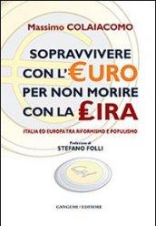 Sopravvivere con l'euro per non morire con la lira. Italia ed Europa tra riformismo e populismo