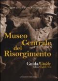Museo centrale del Risorgimento. Guida storico-artistica. Ediz. italiana e inglese