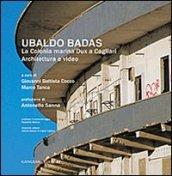 Ubaldo Badas: La Colonia marina Dux a Cagliari. Architettura e video