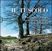 Il tuscolo. Paesaggio e Natura, Archeologia e Storia, Arte e Cultura