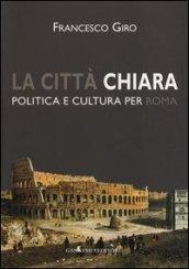 La città chiara. Politica e cultura per Roma