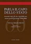 Parla il Capo dello Stato. Sessanta anni di vita repubblicana attraverso il Quirinale 1946-2006