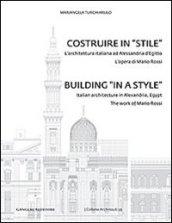 Costruire in «stile». L'architettura italiano ad Alessandria d'Egitto. L'opera di Mario Rossi. Ediz. italiana e inglese