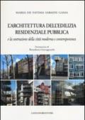 L'architettura dell'edilizia residenziale pubblica e la costruzione della città moderna e contemporanea. Ediz. illustrata