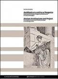 Architettura antica e progetto. Dalla Bauforschung al progetto architettonico in area archeologica. Ediz. italiana e inglese