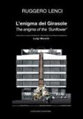 L'enigma del Girasole. Lettura critica di un'opera architetturea di Luigi Moretti. Ediz. italiana e inglese