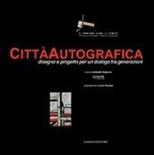 Città autografica. Disegno e progetto per un dialogo tra generazioni