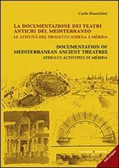 La documentazione dei teatri antichi del Mediterraneo. Le attività del progetto Athena a Mérida. Ediz. italiana e inglese. Con CD-ROM