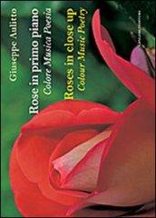 Rose in primo piano. Colore musica poesie. Ediz. italiana e inglese