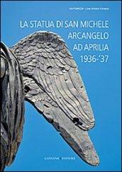 La statua di San Michele Arcangelo ad Aprilia 1936-'37