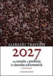 2027. Tra utopia e profezia la riscossa dell'umanità