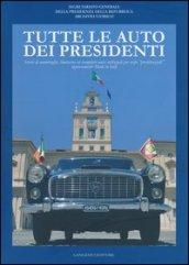 Tutte le auto dei presidenti. Storie di ammiraglie, limousine ed esemplari unici utilizzati per scopi «presidenziali» rigorosamente made in Italy