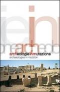 Archeologie in mutazione. Ediz. italiana e inglese
