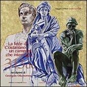 La fede di Costantino: un cammino che interroga nei dipinti di Georgios Oikonomoy. Ediz. italiana e inglese