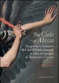 Tra cielo e abisso. Scoperta e restauro del «San Michele Arcangelo in lotta col demonio» di Francesco Cozza. Ediz. illustrata