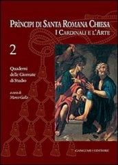 Principi di Santa Romana Chiesa. I cardinali e l'arte. Quaderni delle Giornate di studio: 2