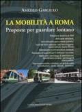 La mobilità a Roma. Proposte per guardare lontano