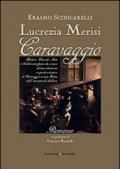 Lucrezia Merisi Caravaggio. Misteri, Omicidi. Arte e Solidarietà fanno da cornice ad una clamorosa scoperta artistica di Caravaggio in una Roma...