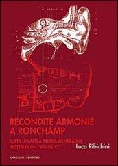 Recondite armonie a Ronchamp. Tutta un'altra storia generativa. Ipotesi di un «ascolto»