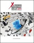 Premio nazionale delle arti. 10° edizione. Catalogo della mostra (Bari, 1-10 ottobre 2013). Ediz. illustrata