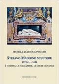 Stefano Maderno scultore 1571 ca.-1636. I maestri, la formazione, le opere giovanili