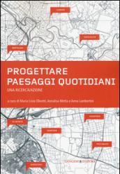 Progettare paesaggi quotidiani. Una ricerca/azione