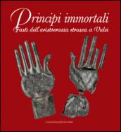 Principi immortali. Fasti dell'aristocrazia etrusca a Vulci