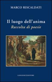 Il luogo dell'anima. Raccolta di poesie