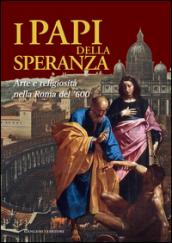 I papi della speranza. Arte e religiosità nella Roma del '600. Catalogo della mostra (Roma, 16 maggio-16 novembre 2014). Ediz. illustrata