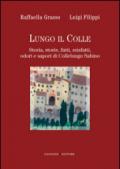 Lungo il colle. Storia, storie, fatti, misfatti, odori e sapori di Collelungo Sabino