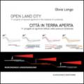Open land city. 11 projects of spread-agrifront in the lowland of Lombardy-Città in terra aperta. 11 progetti di agrifront diffusi nella pianura lombarda. Ediz. bilingue