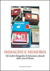 Immagini e memoria. Gli archivi fotografici di istituzioni culturali della città di Roma