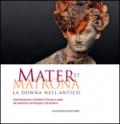 Mater et matrona. La donna nell'antico. Catalogo della mostra (Ladispoli, 1 agosto-1 novembre 2014)