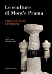 Le sculture di Mont'e Prama. Contesto, scavi e materiali. Ediz. illustrata