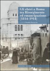 Ebrei a Roma tra Risorgimento ed emancipazione (1814-1914)