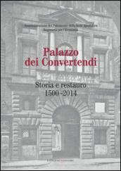 Palazzo dei Convertendi. Storia e restauro 1500-2014