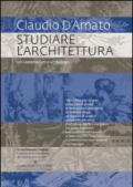 Studiare l'architettura. Un vademecum e un dialogo