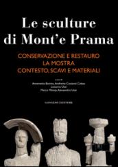 Le sculture di Mont'e Prama: Conservazione e restauro-La mostra-Contesto, scavi e materiali. Ediz. illustrata