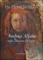 In penombra. Andrea Alfano nella collezione Di Vietri