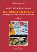 La rivoluzione dei media dal Times ad Al Jazeera. Dalla supremazia anglosassone all'exploit arabo