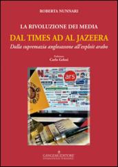 La rivoluzione dei media dal Times ad Al Jazeera. Dalla supremazia anglosassone all'exploit arabo