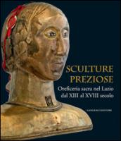 Sculture preziose. Oreficeria sacra nel Lazio dal XIII al XVIII secolo