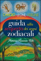 Guida alla scoperta dei segni zodiacali - Cancro, Leone, Vergine